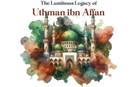 A Brief History Of Uthman Bin Affan: The Third Caliph