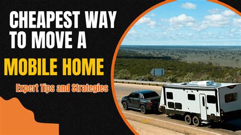 The Cheapest Way To Move A Mobile Home On A Budget