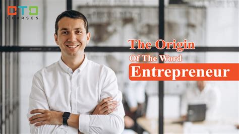 Where Did The Word Entrepreneur Come From? A Short History